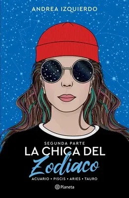 La Chica del Zodiaco. Segunda Parte: Acuario. Piscis. Ariete. Tauro - La Chica del Zodiaco. Segunda Parte: Acuario. Piscis. Aries. Tauro