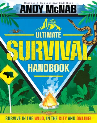 Andy McNab Manuale definitivo di sopravvivenza: Sopravvivere in natura, in città e online! - Andy McNab Ultimate Survival Handbook: Survive in the Wild, in the City and Online!