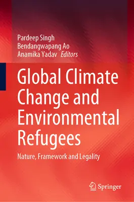 Cambiamento climatico globale e rifugiati ambientali: Natura, contesto e legalità - Global Climate Change and Environmental Refugees: Nature, Framework and Legality