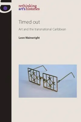 Timed Out: Arte e Caraibi transnazionali - Timed Out: Art and the Transnational Caribbean