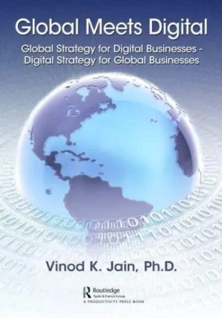 Il globale incontra il digitale: Strategia globale per le aziende digitali - Strategia digitale per le aziende globali - Global Meets Digital: Global Strategy for Digital Businesses - Digital Strategy for Global Businesses