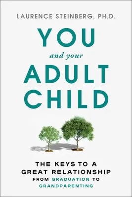 Tu e il tuo figlio adulto: Come crescere insieme in tempi difficili - You and Your Adult Child: How to Grow Together in Challenging Times