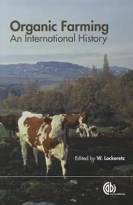L'agricoltura biologica: Una storia internazionale - Organic Farming: An International History