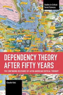 La teoria della dipendenza dopo cinquant'anni: La continua attualità del pensiero critico latinoamericano - Dependency Theory After Fifty Years: The Continuing Relevance of Latin American Critical Thought