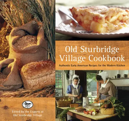 Ricettario del vecchio villaggio di Sturbridge: Autentiche ricette americane per la cucina moderna - Old Sturbridge Village Cookbook: Authentic Early American Recipes for the Modern Kitchen
