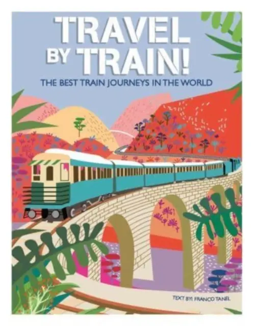 Viaggiare in treno - I migliori viaggi in treno del mondo - Travel by Train - The Best Train Journeys in the World
