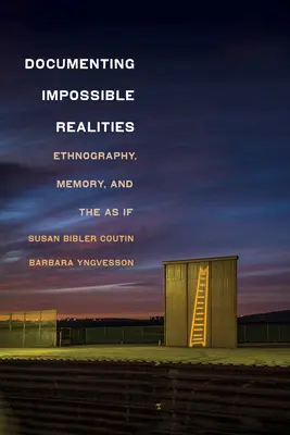 Documentare le realtà impossibili: Etnografia, memoria e “come se”. - Documenting Impossible Realities: Ethnography, Memory, and the as If