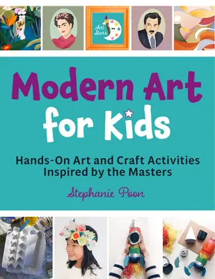 Arte moderna per bambini: attività pratiche di arte e artigianato ispirate ai maestri - Modern Art for Kids: Hands-On Art and Craft Activities Inspired by the Masters