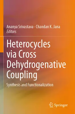 Eterocicli tramite accoppiamento deidrogenativo incrociato: Sintesi e funzionalizzazione - Heterocycles Via Cross Dehydrogenative Coupling: Synthesis and Functionalization