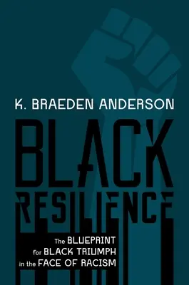 Resilienza nera: Il progetto per il trionfo dei neri di fronte al razzismo - Black Resilience: The Blueprint for Black Triumph in the Face of Racism