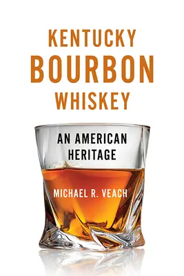Kentucky Bourbon Whiskey: Un patrimonio americano - Kentucky Bourbon Whiskey: An American Heritage