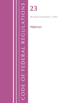Codice dei regolamenti federali, Titolo 23 Autostrade, 2022 (Ufficio del registro federale (U S )) - Code of Federal Regulations, Title 23 Highways, 2022 (Office of the Federal Register (U S ))
