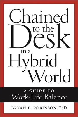 Incatenati alla scrivania in un mondo ibrido: Guida all'equilibrio vita-lavoro - Chained to the Desk in a Hybrid World: A Guide to Work-Life Balance