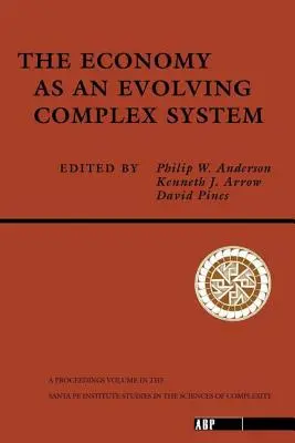 L'economia come sistema complesso in evoluzione - Gli atti del workshop sui percorsi evolutivi dell'economia globale, tenutosi nel settembre 1987 a Santa Fe, N - Economy As An Evolving Complex System - The Proceedings of the Evolutionary Paths of the Global Economy Workshop, Held September, 1987 in Santa Fe, N