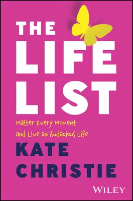 La lista della vita: Dominare ogni momento e vivere una vita audace - The Life List: Master Every Moment and Live an Audacious Life