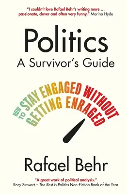 Politica: Guida per i sopravvissuti - Come rimanere coinvolti senza infuriarsi (Behr Rafael (autore)) - Politics: A Survivor's Guide - How to Stay Engaged without Getting Enraged (Behr Rafael (author))