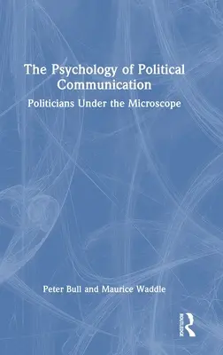 Psicologia della comunicazione politica: I politici al microscopio - The Psychology of Political Communication: Politicians Under the Microscope