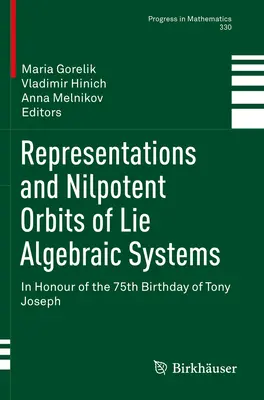 Rappresentazioni e orbite nilpotenti di sistemi algebrici di Lie: In onore del 75° compleanno di Tony Joseph - Representations and Nilpotent Orbits of Lie Algebraic Systems: In Honour of the 75th Birthday of Tony Joseph