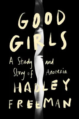 Brave ragazze: Una storia e uno studio sull'anoressia - Good Girls: A Story and Study of Anorexia