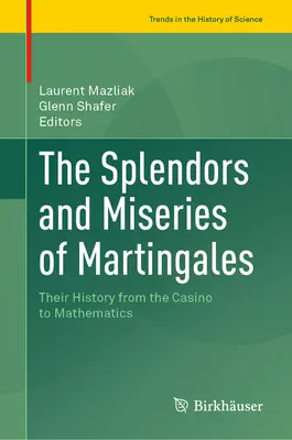 Gli splendori e le miserie della Martingala: La loro storia dal casinò alla matematica - The Splendors and Miseries of Martingales: Their History from the Casino to Mathematics