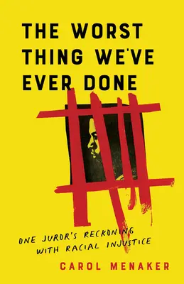 La cosa peggiore che abbiamo mai fatto: La resa dei conti di un giurato con l'ingiustizia razziale - The Worst Thing We've Ever Done: One Juror's Reckoning with Racial Injustice
