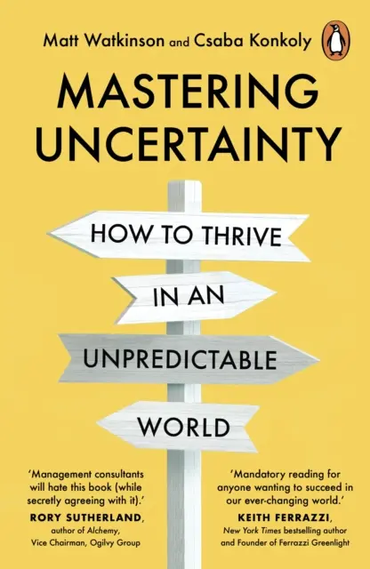 Padroneggiare l'incertezza: come i grandi fondatori, imprenditori e leader aziendali prosperano in un mondo imprevedibile - Mastering Uncertainty - How great founders, entrepreneurs and business leaders thrive in an unpredictable world