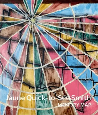 Jaune Quick-To-See Smith: Mappa della memoria - Jaune Quick-To-See Smith: Memory Map