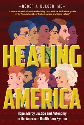 Guarire l'America: speranza, misericordia, giustizia e autonomia nel sistema sanitario americano - Healing America: Hope, Mercy, Justice and Autonomy in the American Health Care System