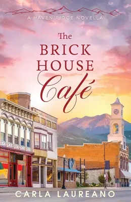 Il Brick House Cafe: Una novella romantica contemporanea e pulita sulla piccola città - The Brick House Cafe: A Clean Small-Town Contemporary Romance Novella