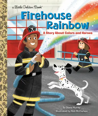 L'arcobaleno della caserma dei pompieri: Una storia di colori ed eroi - Firehouse Rainbow: A Story about Colors and Heroes