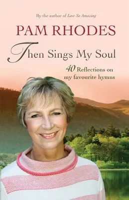 Allora canta la mia anima: riflessioni su 40 inni preferiti - Then Sings My Soul: Reflections on 40 Favourite Hymns