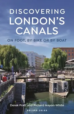 Alla scoperta dei canali di Londra: A piedi, in bicicletta o in barca - Discovering London's Canals: On Foot, by Bike or by Boat