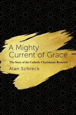 Una potente corrente di grazia: La storia del Rinnovamento Carismatico Cattolico - A Mighty Current of Grace: The Story of the Catholic Charismatic Renewal