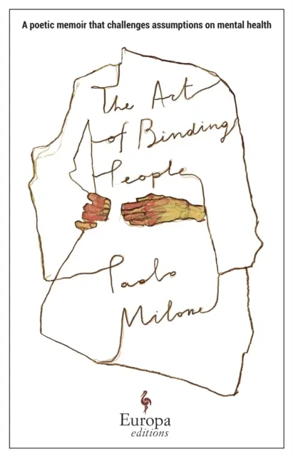 L'arte di legare le persone - Un memoir poetico che sfida le ipotesi sulla salute mentale - Art of Binding People - A poetic memoir that challenges assumptions on mental health
