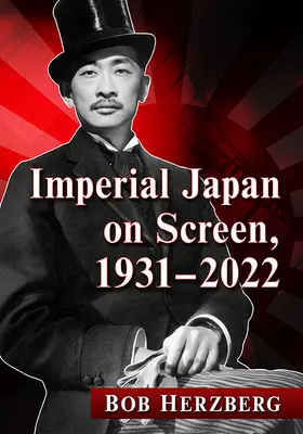 Il Giappone imperiale sullo schermo, 1931-2022 - Imperial Japan on Screen, 1931-2022