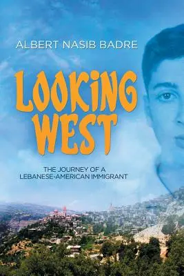 Guardando a ovest: Il viaggio di un immigrato libanese-americano - Looking West: The Journey of a Lebanese-American Immigrant