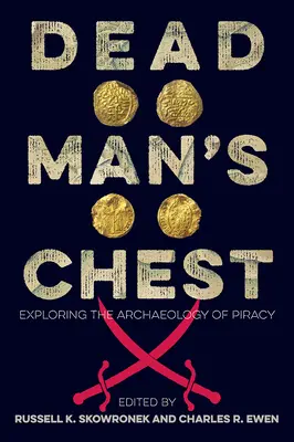 Il forziere dell'uomo morto: Esplorare l'archeologia della pirateria - Dead Man's Chest: Exploring the Archaeology of Piracy