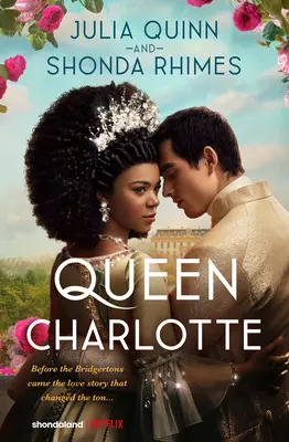 La regina Carlotta: Prima che arrivassero i Bridgerton: la storia d'amore che cambiò il mondo... - Queen Charlotte: Before the Bridgertons Came the Love Story That Changed the Ton...