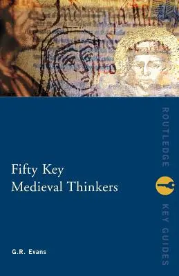 Cinquanta pensatori medievali chiave - Fifty Key Medieval Thinkers