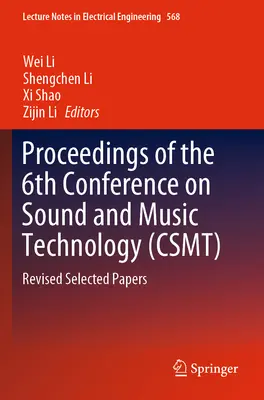 Atti della 6a Conferenza sulla tecnologia del suono e della musica (Csmt): Documenti selezionati rivisti - Proceedings of the 6th Conference on Sound and Music Technology (Csmt): Revised Selected Papers