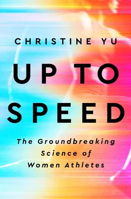 Up to Speed: la scienza rivoluzionaria delle donne atlete - Up to Speed: The Groundbreaking Science of Women Athletes
