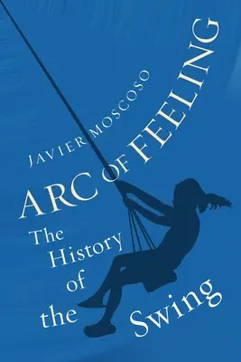 L'arco del sentimento: La storia dello swing - Arc of Feeling: The History of the Swing