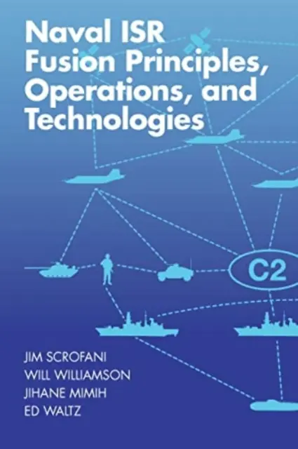 Introduzione ai principi, alle operazioni e alle tecnologie di fusione navale Isr ai sistemi infrarossi ed elettro-ottici, terza edizione - Introduction Naval Isr Fusion Principles, Operations, and Technologies to Infrared and Electro-Optical Systems, Third Edition