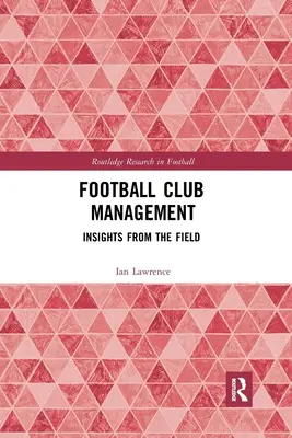 La gestione dei club di calcio: Approfondimenti dal campo - Football Club Management: Insights from the Field