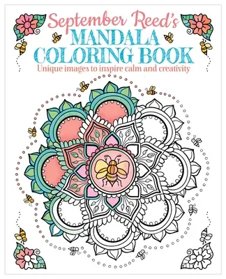 Il libro da colorare Mandala di September Reed: Immagini uniche per ispirare calma e creatività - September Reed's Mandala Coloring Book: Unique Images to Inspire Calm and Creativity