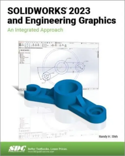 SOLIDWORKS 2023 e grafica ingegneristica - Un approccio integrato - SOLIDWORKS 2023 and Engineering Graphics - An Integrated Approach