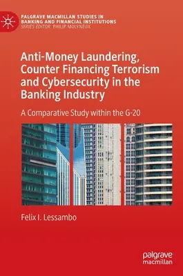 Antiriciclaggio, lotta al terrorismo e sicurezza informatica nel settore bancario: Uno studio comparativo nell'ambito del G-20 - Anti-Money Laundering, Counter Financing Terrorism and Cybersecurity in the Banking Industry: A Comparative Study Within the G-20