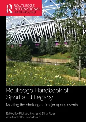 Routledge Handbook of Sport and Legacy: Affrontare la sfida dei grandi eventi sportivi - Routledge Handbook of Sport and Legacy: Meeting the Challenge of Major Sports Events