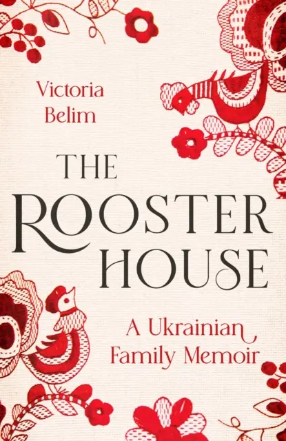 Casa del gallo - Memorie di una famiglia ucraina - Rooster House - A Ukrainian Family Memoir