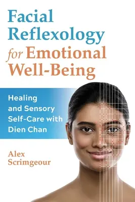 Riflessologia facciale per il benessere emotivo: Guarigione e cura sensoriale di sé con Dien Chan - Facial Reflexology for Emotional Well-Being: Healing and Sensory Self-Care with Dien Chan